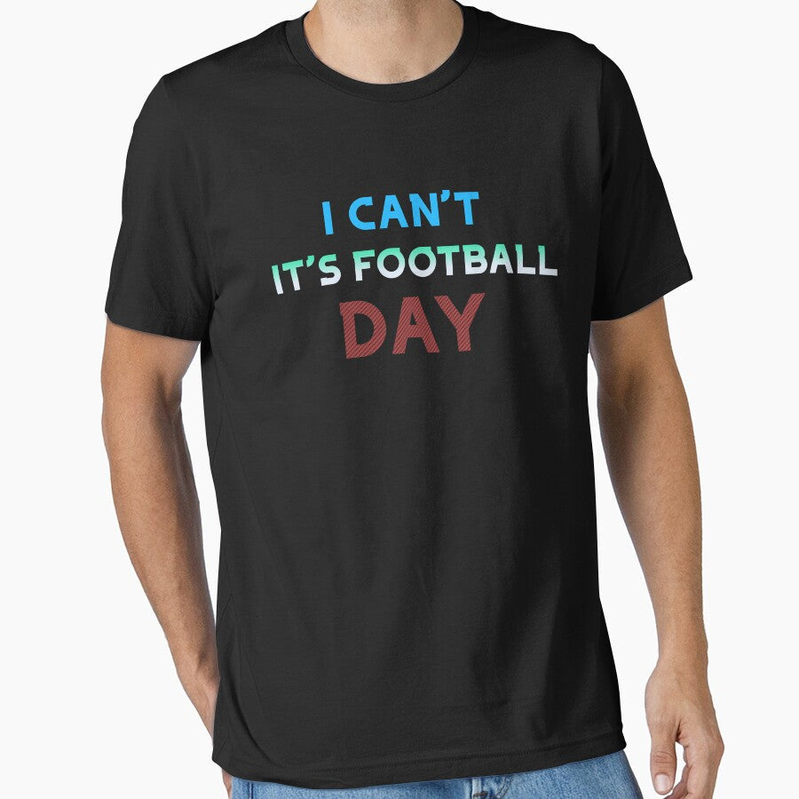 I can't, it's football day by The Full Cart Unisex T-shirt, Sweatshirt, Hoodie, Long Sleeve Tee - T-Shirt, Sweatshirt, Hoodie