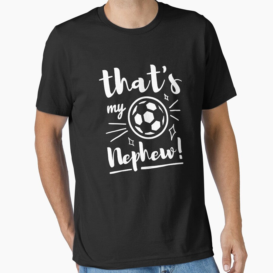 Thats My Nephew Soccer, Soccer Auntie ,Soccer Uncle, Cheer Football Boy by singRsong Unisex T-shirt, Sweatshirt, Hoodie, Long Sleeve Tee - T-Shirt, Sweatshirt, Hoodie