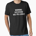 Soccer Dad Will Yell Loudly Funny by WhistleCloset Unisex T-shirt, Sweatshirt, Hoodie, Long Sleeve Tee - T-Shirt, Sweatshirt, Hoodie
