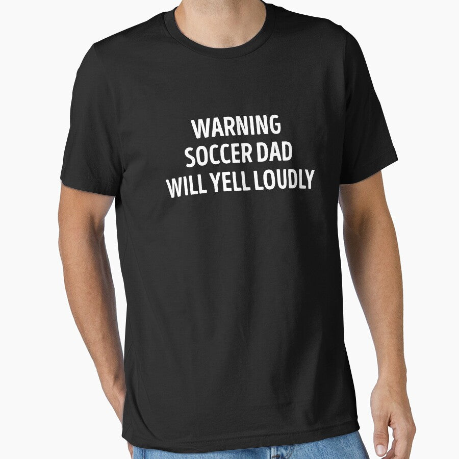 Soccer Dad Will Yell Loudly Funny by WhistleCloset Unisex T-shirt, Sweatshirt, Hoodie, Long Sleeve Tee - T-Shirt, Sweatshirt, Hoodie