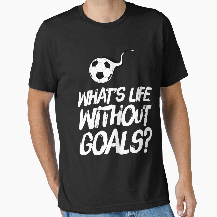 What Is Life Without Goals- Soccer by TrendJunky Unisex T-shirt, Sweatshirt, Hoodie, Long Sleeve Tee - T-Shirt, Sweatshirt, Hoodie