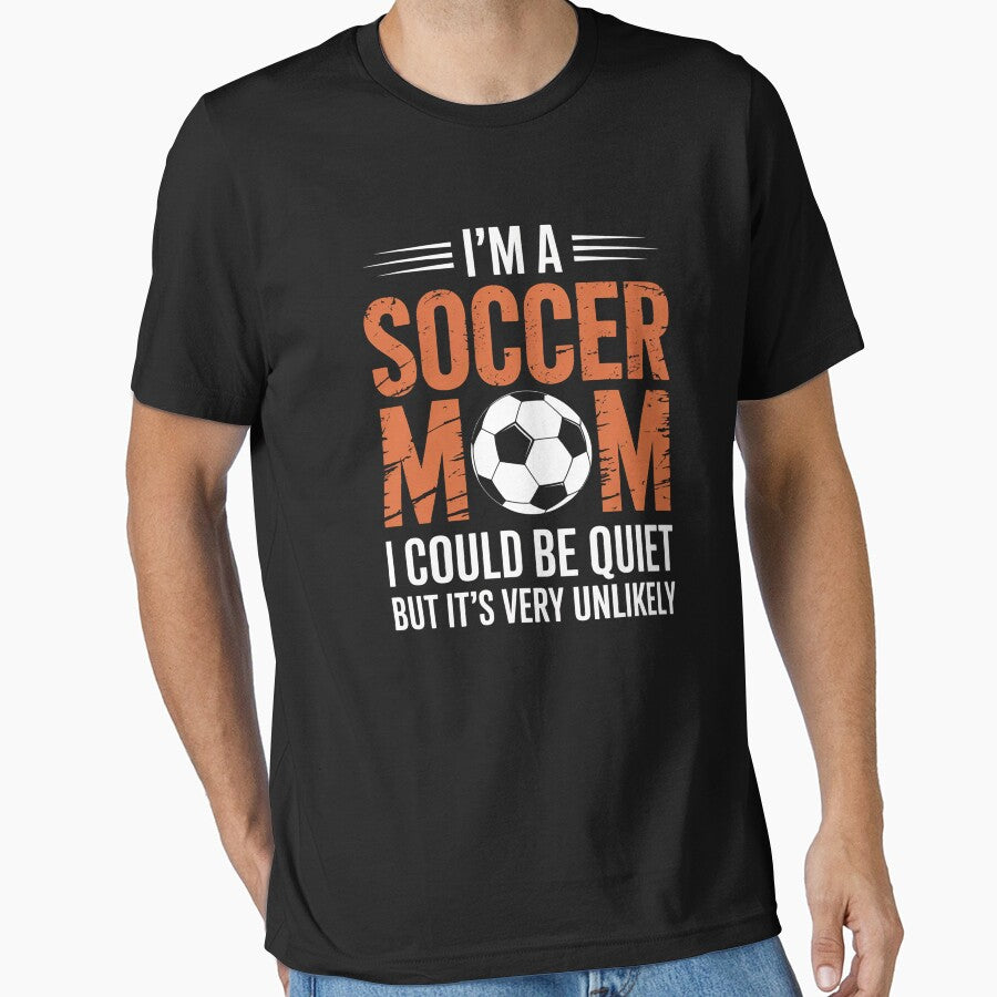 Soccer Mom I'M A Soccer Mom Unlikely That I'M Quiet by RayhendersonArt Unisex T-shirt, Sweatshirt, Hoodie, Long Sleeve Tee - T-Shirt, Sweatshirt, Hoodie