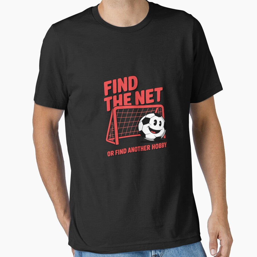 Soccer Quote Soccer Fan Novelty Find The Net by LittleDame Unisex T-shirt, Sweatshirt, Hoodie, Long Sleeve Tee - T-Shirt, Sweatshirt, Hoodie