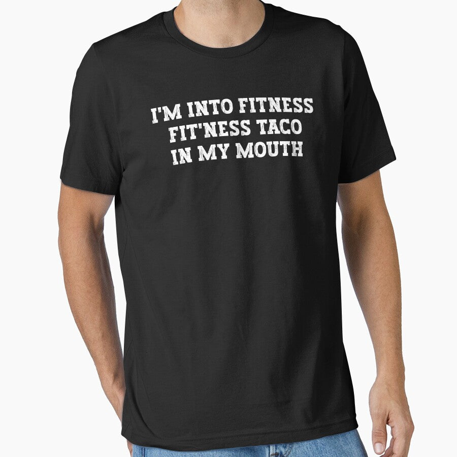 Im into fitness fitness taco in my mouth by Stixdesigns Unisex T-shirt, Sweatshirt, Hoodie, Long Sleeve Tee - T-Shirt, Sweatshirt, Hoodie