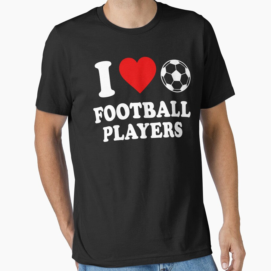 I Love Football Players Funny Soccer Lover Gift by will freed18 Unisex T-shirt, Sweatshirt, Hoodie, Long Sleeve Tee - T-Shirt, Sweatshirt, Hoodie