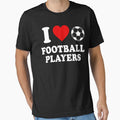 I Love Football Players Funny Soccer Lover Gift by will freed18 Unisex T-shirt, Sweatshirt, Hoodie, Long Sleeve Tee - T-Shirt, Sweatshirt, Hoodie