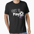 Loves to Play Soccer Design by sweetwhispers Unisex T-shirt, Sweatshirt, Hoodie, Long Sleeve Tee - T-Shirt, Sweatshirt, Hoodie