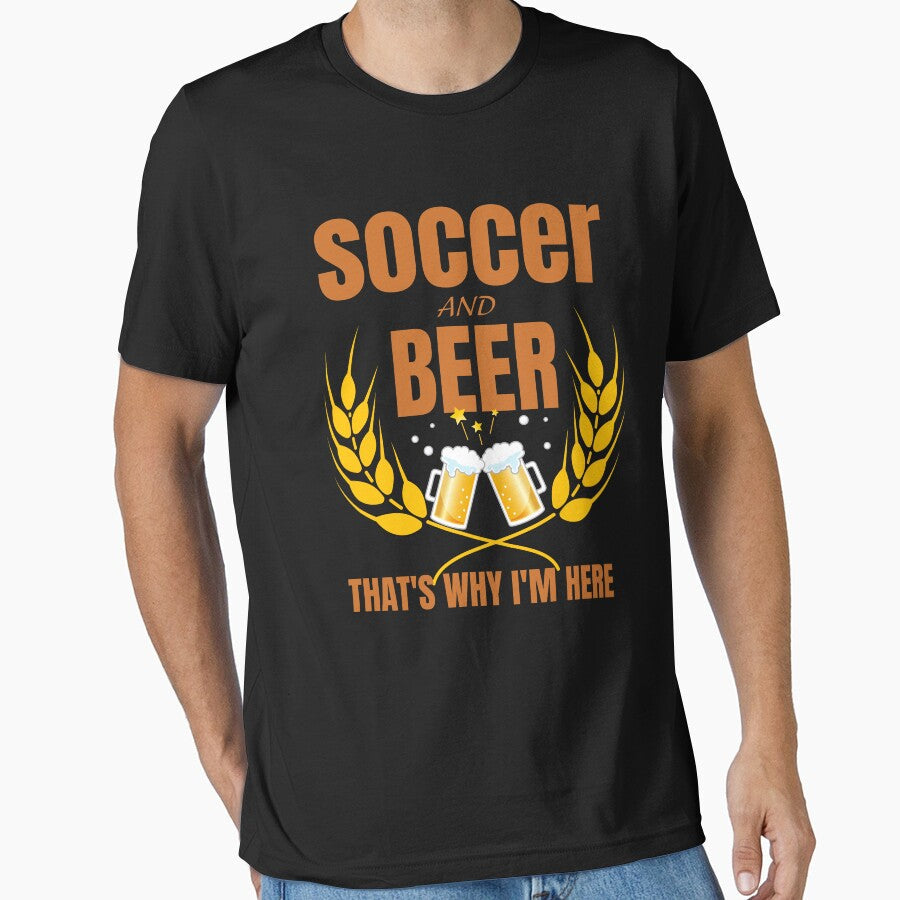 Soccer and beer that's why I'm here by Azrou shop Unisex T-shirt, Sweatshirt, Hoodie, Long Sleeve Tee - T-Shirt, Sweatshirt, Hoodie