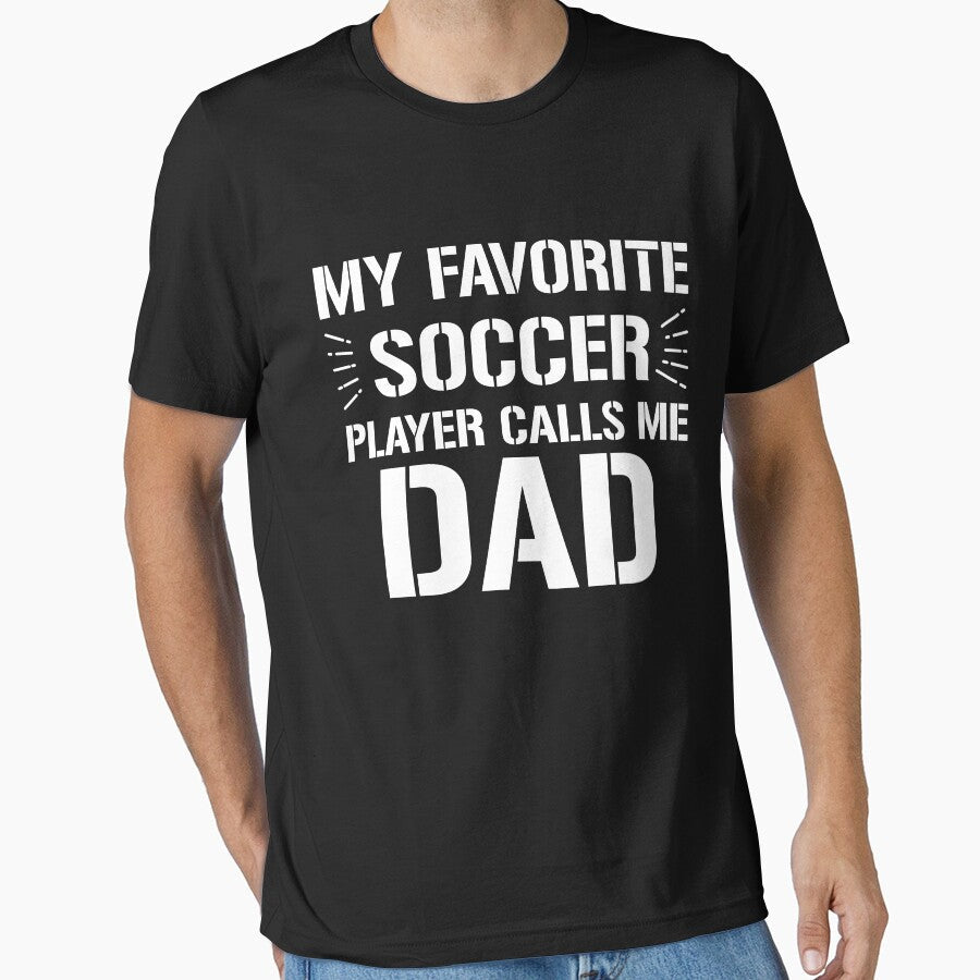 My favorite soccer player calls me dad by mahamodulrony Unisex T-shirt, Sweatshirt, Hoodie, Long Sleeve Tee - T-Shirt, Sweatshirt, Hoodie