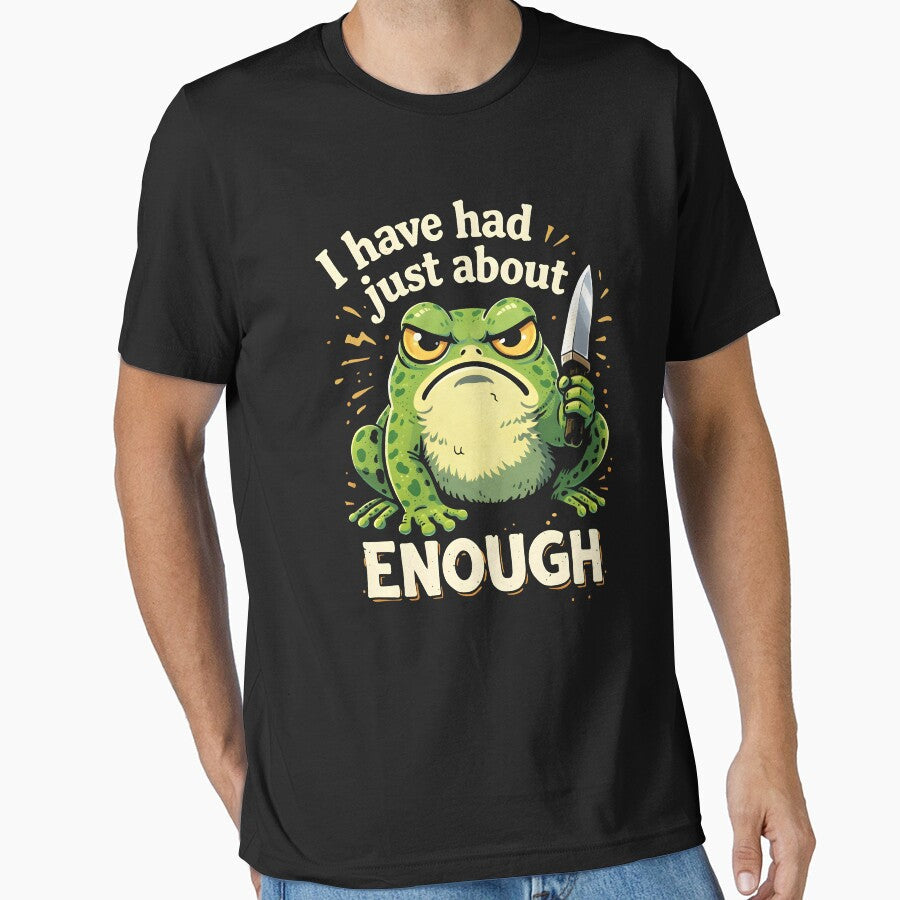 I Have Had Just About Enough by JODYSMORGAN Unisex T-shirt, Sweatshirt, Hoodie, Long Sleeve Tee - T-Shirt, Sweatshirt, Hoodie
