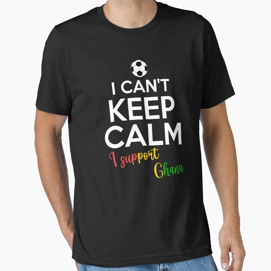 I Can't Keep Calm I Support Ghana | Keep Calm And Support Ghana | Ghana Team lover by AMINE - T-Shirt, Sweatshirt, Hoodie
