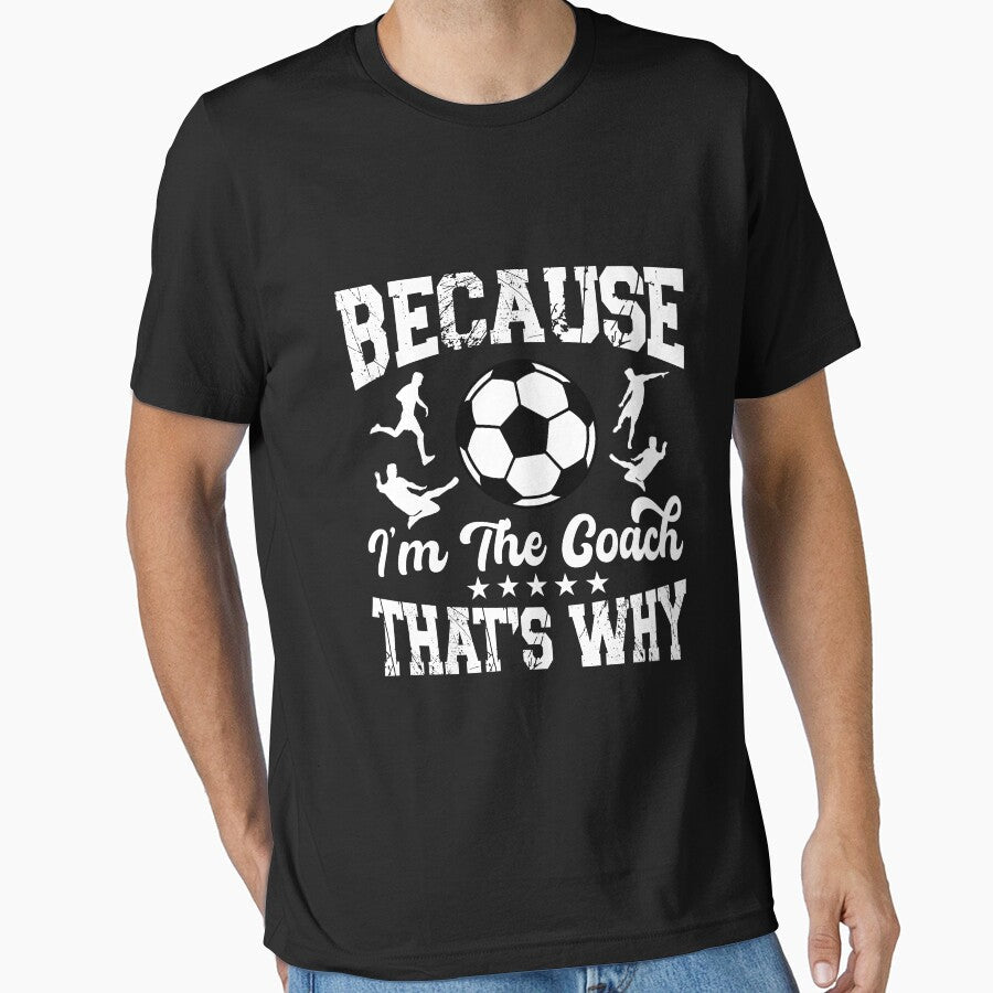 Because I'm The Coach That's Why Soccer by SakuraPxl Unisex T-shirt, Sweatshirt, Hoodie, Long Sleeve Tee - T-Shirt, Sweatshirt, Hoodie