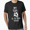 My Goal Is To Deny Yours Soccer Goalie Tee by dianoo Unisex T-shirt, Sweatshirt, Hoodie, Long Sleeve Tee - T-Shirt, Sweatshirt, Hoodie