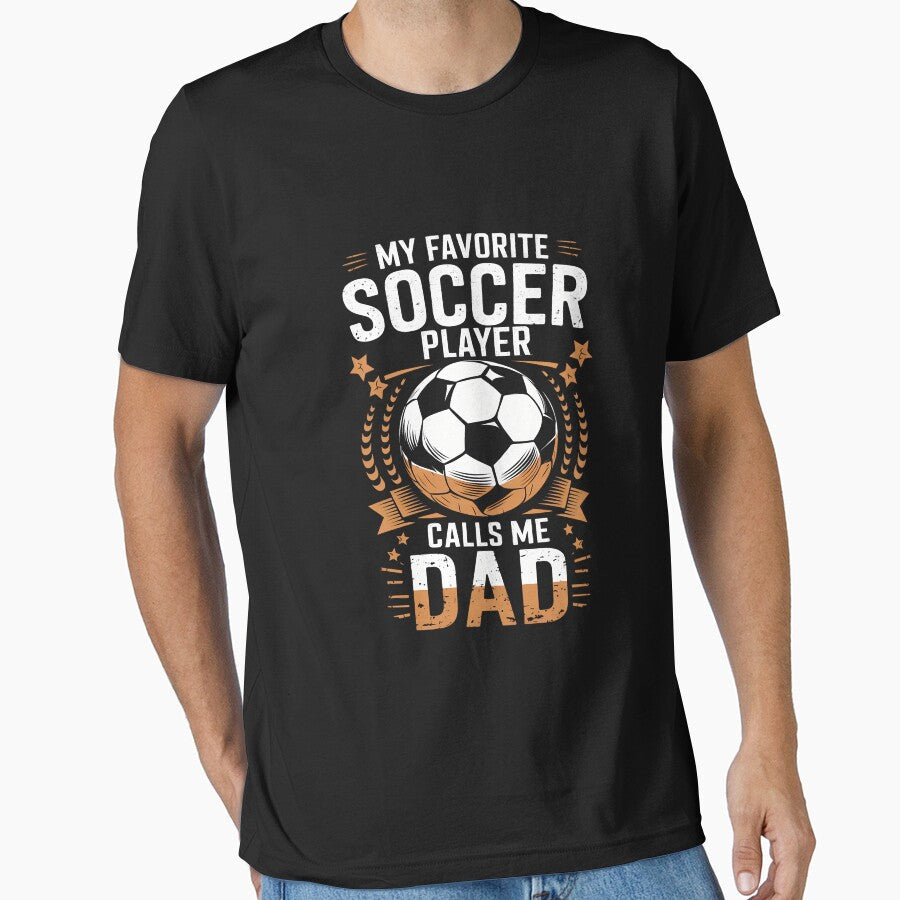 My Favorite Soccer Player Calls Me Dad Father's Day Daddy by AsteriskDatBArt Unisex T-shirt, Sweatshirt, Hoodie, Long Sleeve Tee - T-Shirt, Sweatshirt, Hoodie