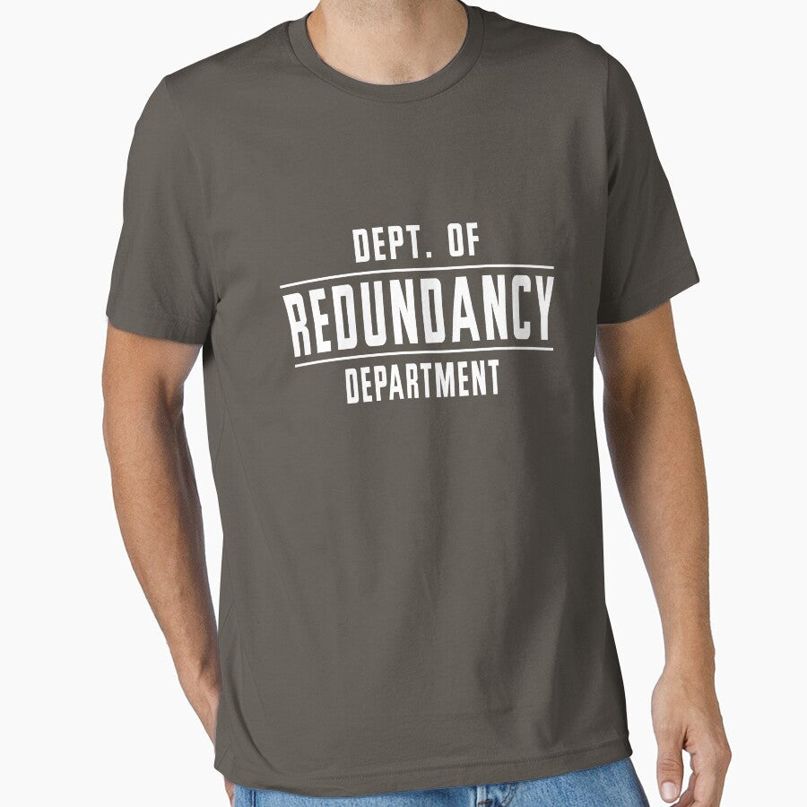 Department of Redundancy Department by artack Unisex T-shirt, Sweatshirt, Hoodie, Long Sleeve Tee - T-Shirt, Sweatshirt, Hoodie