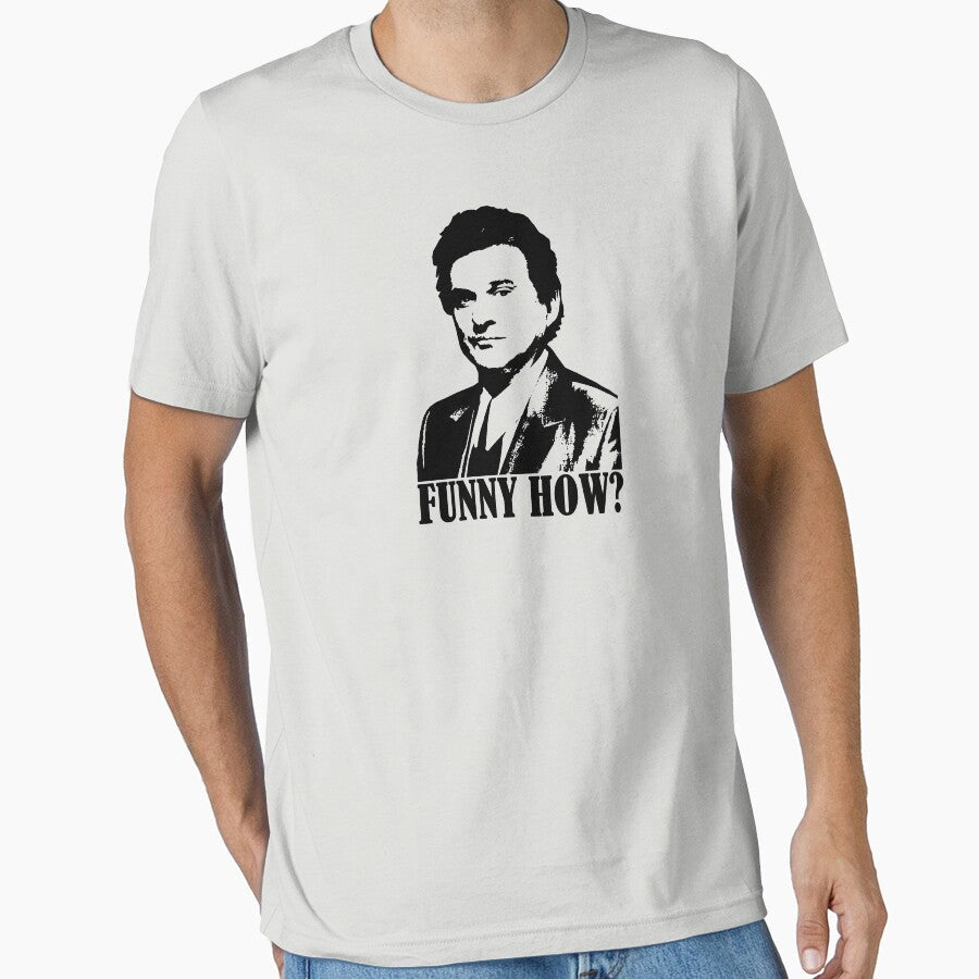 Goodfellas Joe Pesci Funny How? Tshirt by theshirtnerd Unisex T-shirt, Sweatshirt, Hoodie, Long Sleeve Tee - T-Shirt, Sweatshirt, Hoodie