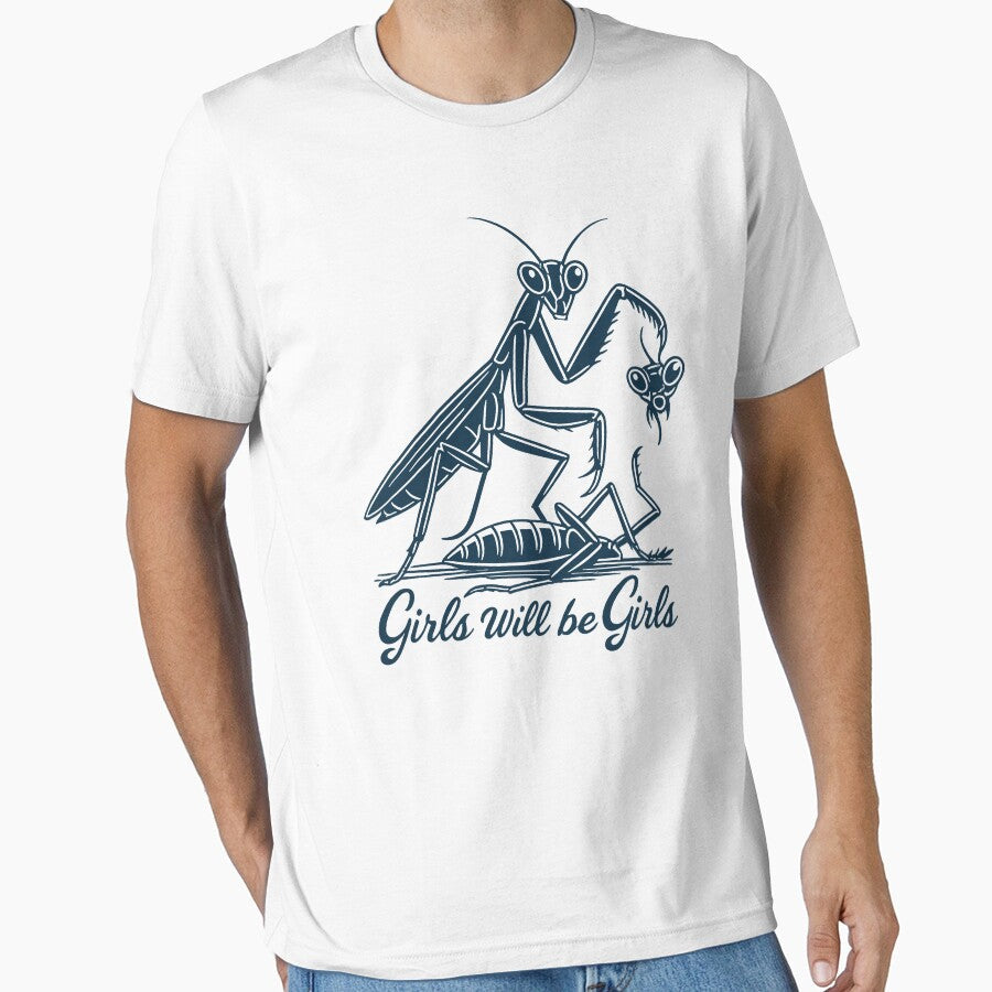 Girls Will Be Girls Praying Mantis Funny Quote by will freed18 Unisex T-shirt, Sweatshirt, Hoodie, Long Sleeve Tee - T-Shirt, Sweatshirt, Hoodie