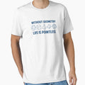 Without Geometry Life Is Pointless by TheShirtYurt Unisex T-shirt, Sweatshirt, Hoodie, Long Sleeve Tee - T-Shirt, Sweatshirt, Hoodie