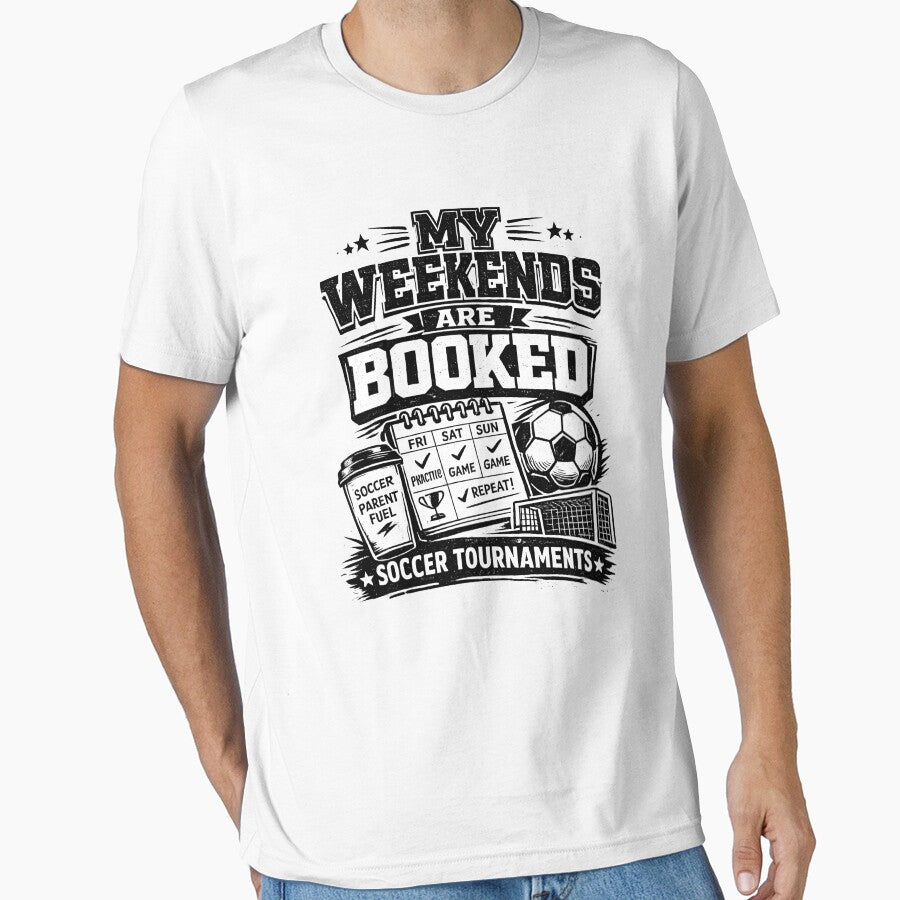 My Weekends Are Booked Soccer Tournaments by DREAMBURN Unisex T-shirt, Sweatshirt, Hoodie, Long Sleeve Tee - T-Shirt, Sweatshirt, Hoodie