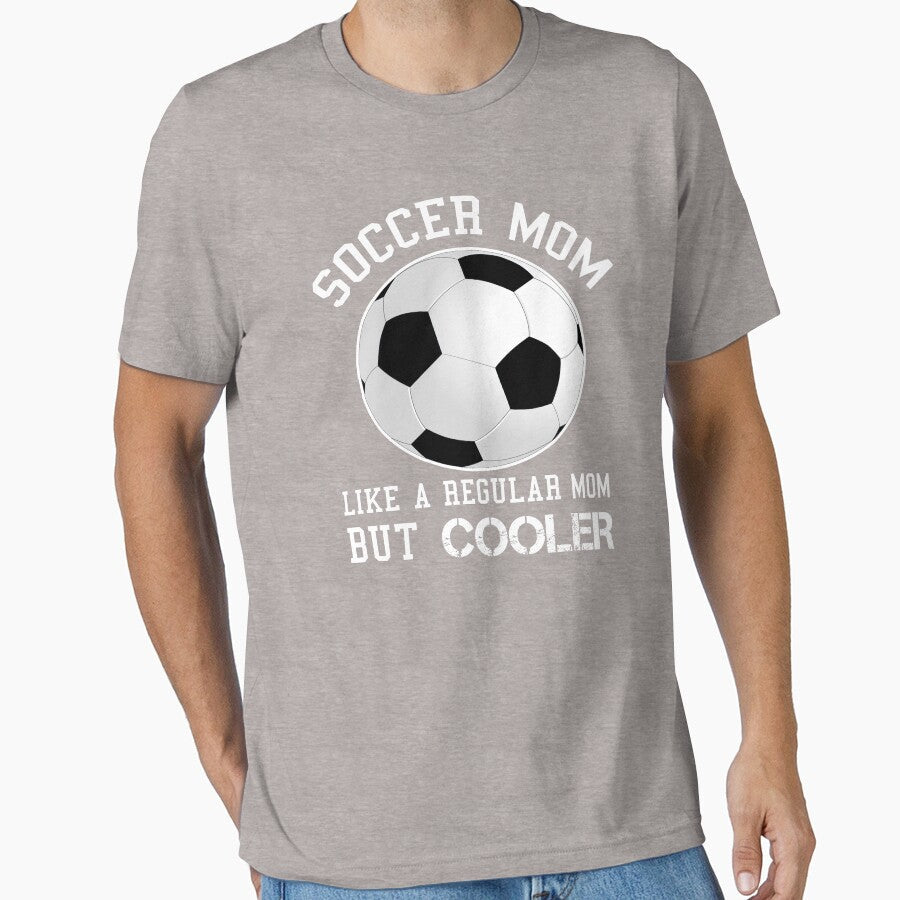 Soccer Mom Like A Regular Mom But Cooler Soccer Lover Gift by SharpThreadZ Unisex T-shirt, Sweatshirt, Hoodie, Long Sleeve Tee - T-Shirt, Sweatshirt, Hoodie