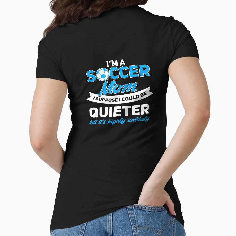 Quiet Soccer Mom? We Didn't think so either... by kingoftshirts Unisex T-shirt, Sweatshirt, Hoodie, Long Sleeve Tee - T-Shirt, Sweatshirt, Hoodie