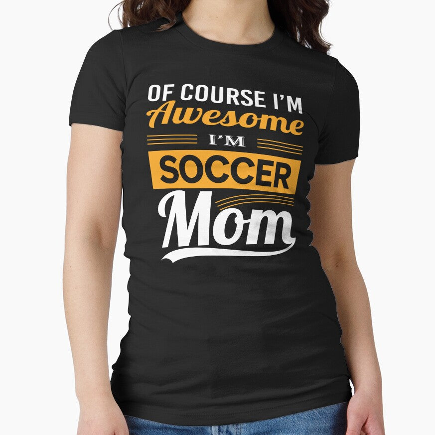 Of Course I'm Awesome I'm Soccer Mom Football Gift T-shirt by othmane99 Unisex T-shirt, Sweatshirt, Hoodie, Long Sleeve Tee - T-Shirt, Sweatshirt, Hoodie