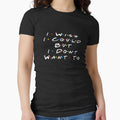 I Wish I Could But I Don't Want To by Yulia mozes Unisex T-shirt, Sweatshirt, Hoodie, Long Sleeve Tee - T-Shirt, Sweatshirt, Hoodie