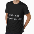 Brain.exe stopped working by chriscross14 Unisex T-shirt, Sweatshirt, Hoodie, Long Sleeve Tee - T-Shirt, Sweatshirt, Hoodie