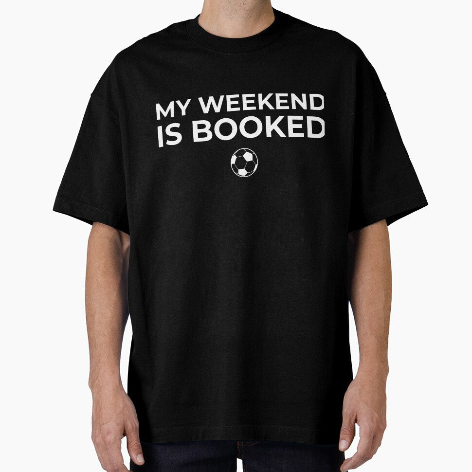 My Weekend Is Booked  Soccer Mom Dad Game Day Shirt by BetweenWhistles Unisex T-shirt, Sweatshirt, Hoodie, Long Sleeve Tee - T-Shirt, Sweatshirt, Hoodie