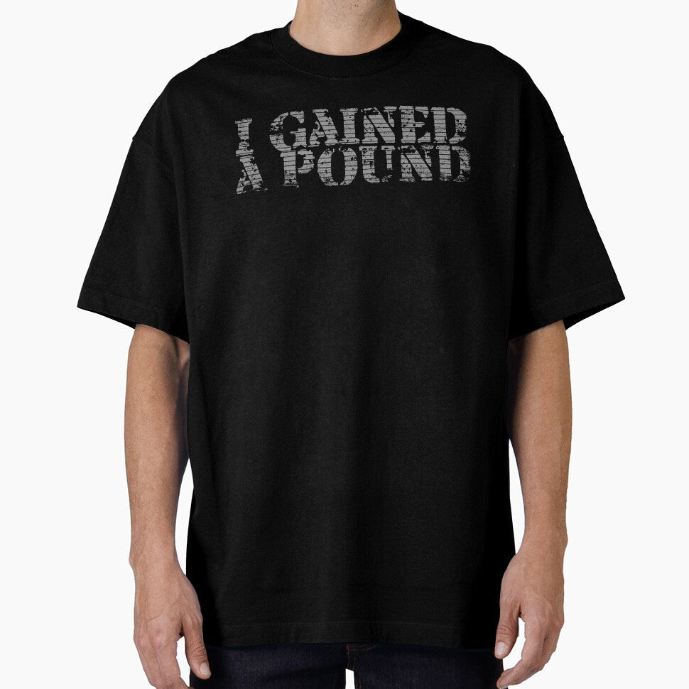 I Gained A Pound, Maybe More Coming Consider It Achievement by Bourini Unisex T-shirt, Sweatshirt, Hoodie, Long Sleeve Tee - T-Shirt, Sweatshirt, Hoodie