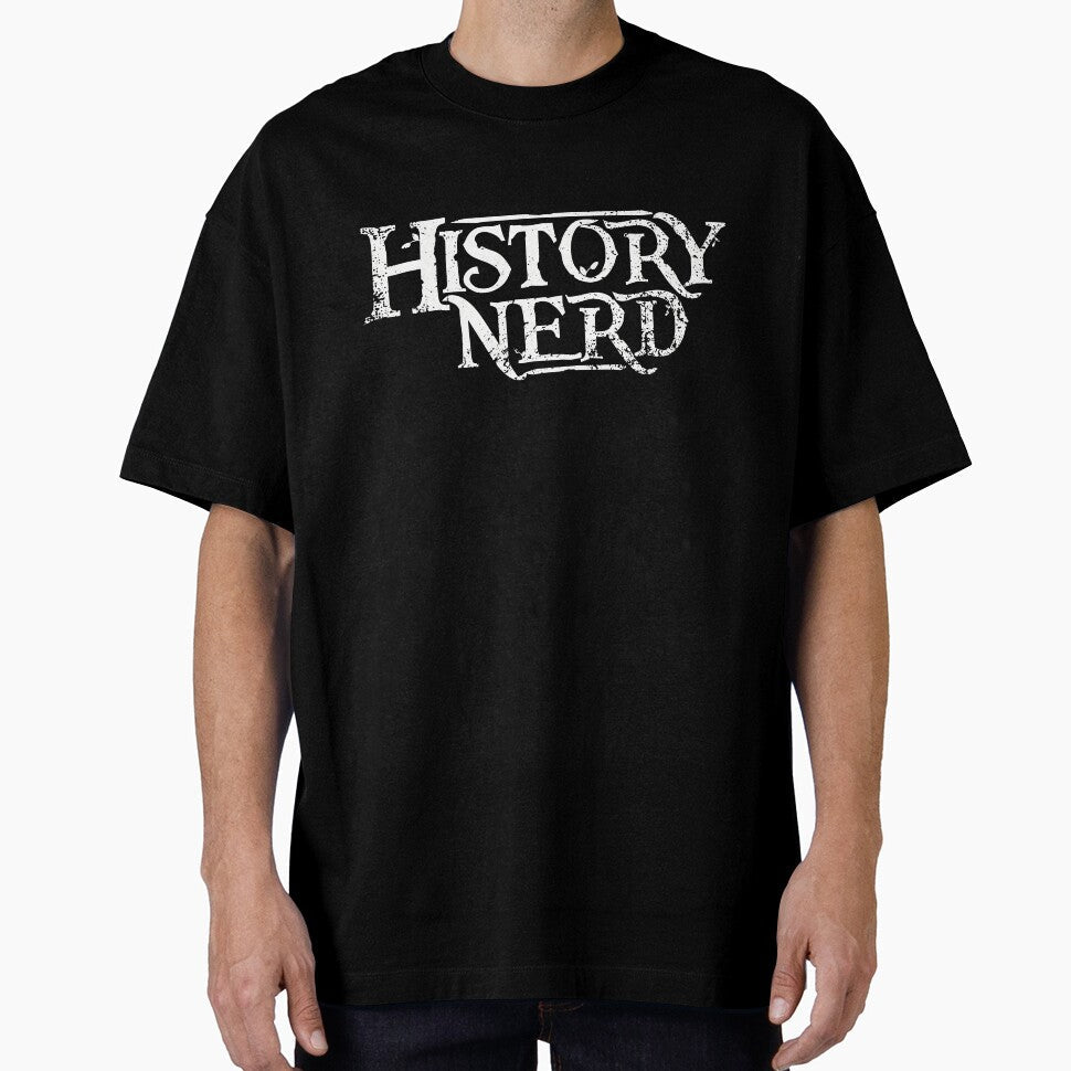 History Nerd by OPEStudios Unisex T-shirt, Sweatshirt, Hoodie, Long Sleeve Tee - T-Shirt, Sweatshirt, Hoodie