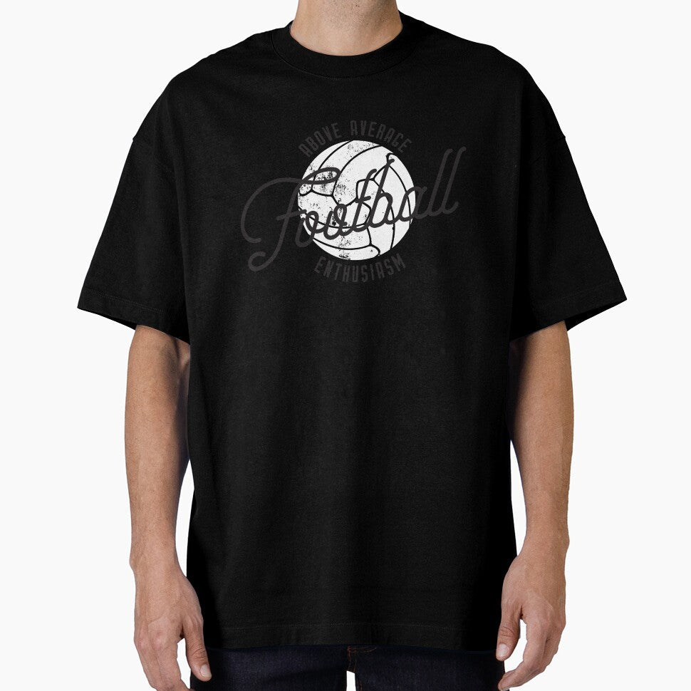 Above Average Football Enthusiasm (Black) by TS-One Unisex T-shirt, Sweatshirt, Hoodie, Long Sleeve Tee - T-Shirt, Sweatshirt, Hoodie