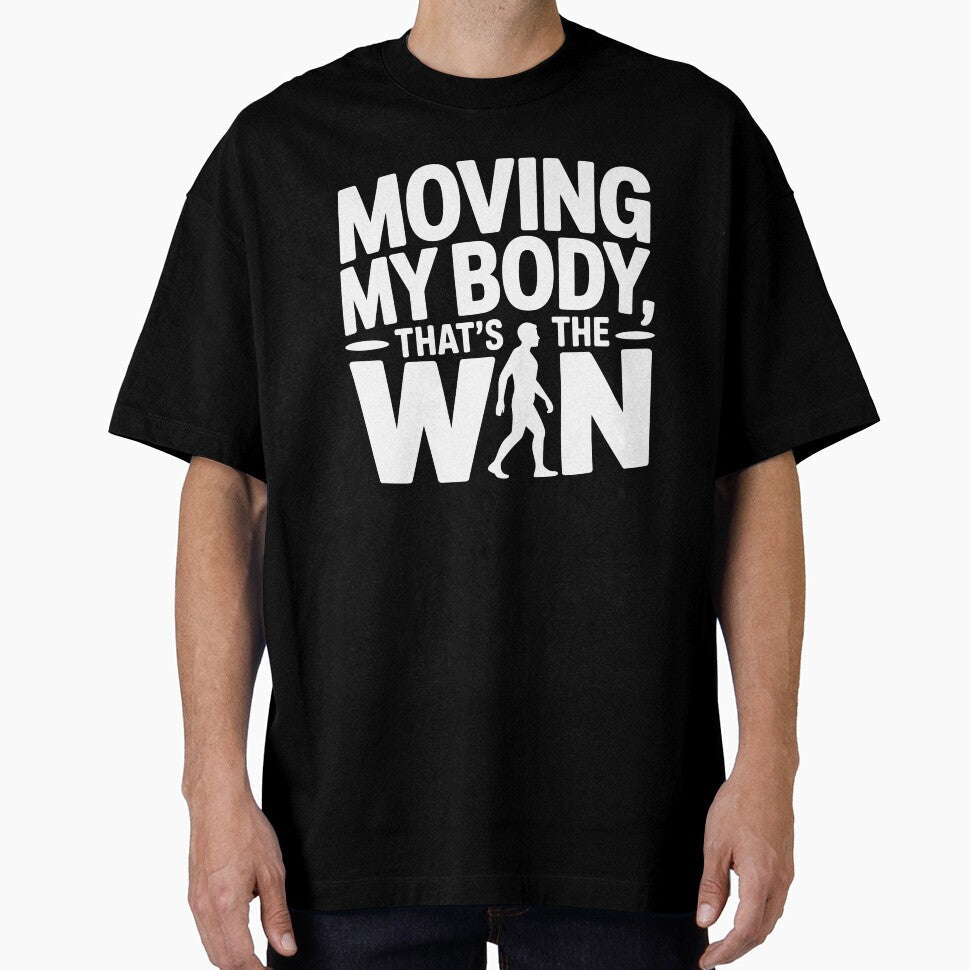 Moving My Body, Thats the Win by theartfulaspie Unisex T-shirt, Sweatshirt, Hoodie, Long Sleeve Tee - T-Shirt, Sweatshirt, Hoodie