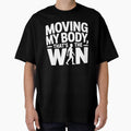 Moving My Body, Thats the Win by theartfulaspie Unisex T-shirt, Sweatshirt, Hoodie, Long Sleeve Tee - T-Shirt, Sweatshirt, Hoodie
