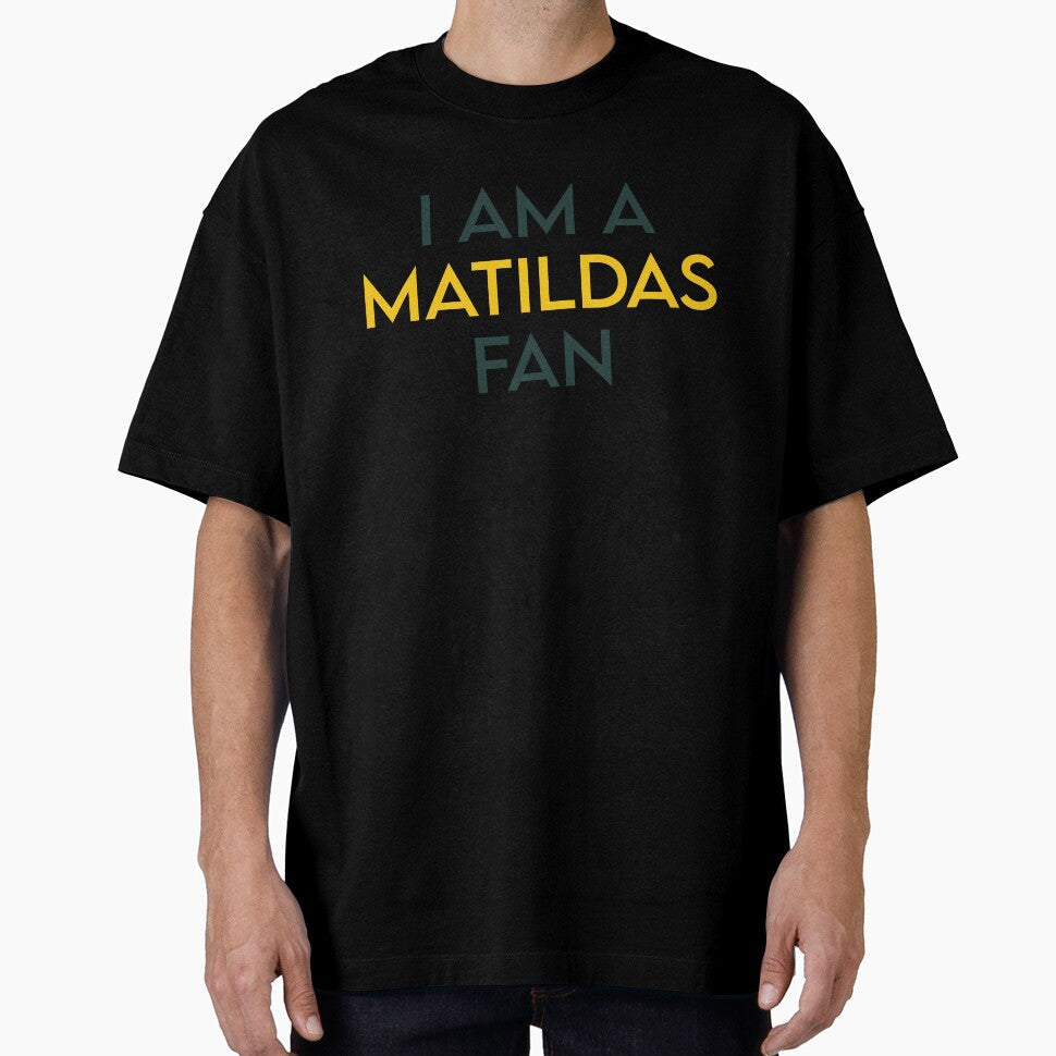 I AM A MATILDAS FAN by kripalsutariya Unisex T-shirt, Sweatshirt, Hoodie, Long Sleeve Tee - T-Shirt, Sweatshirt, Hoodie
