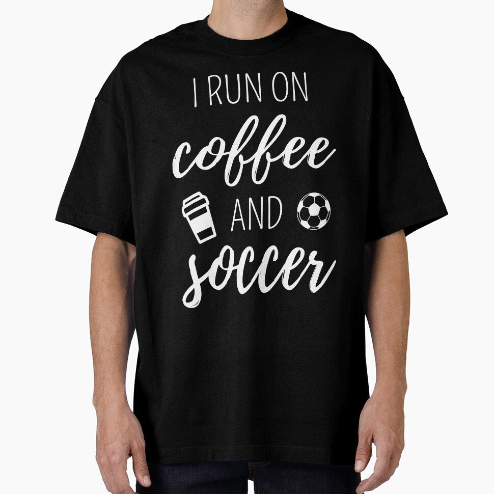 I Run On Coffee And Soccer I by Lemon Pepper Unisex T-shirt, Sweatshirt, Hoodie, Long Sleeve Tee - T-Shirt, Sweatshirt, Hoodie