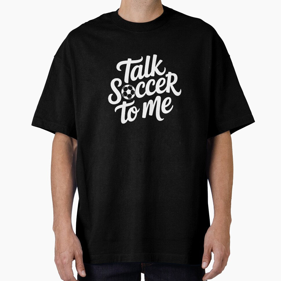 Talk Soccer To Me by theartfulaspie Unisex T-shirt, Sweatshirt, Hoodie, Long Sleeve Tee - T-Shirt, Sweatshirt, Hoodie