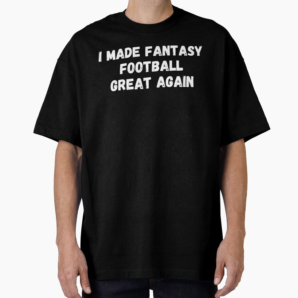 I Made Fantasy Football Great Again-Footballer Gift by Mindcaptain Unisex T-shirt, Sweatshirt, Hoodie, Long Sleeve Tee - T-Shirt, Sweatshirt, Hoodie