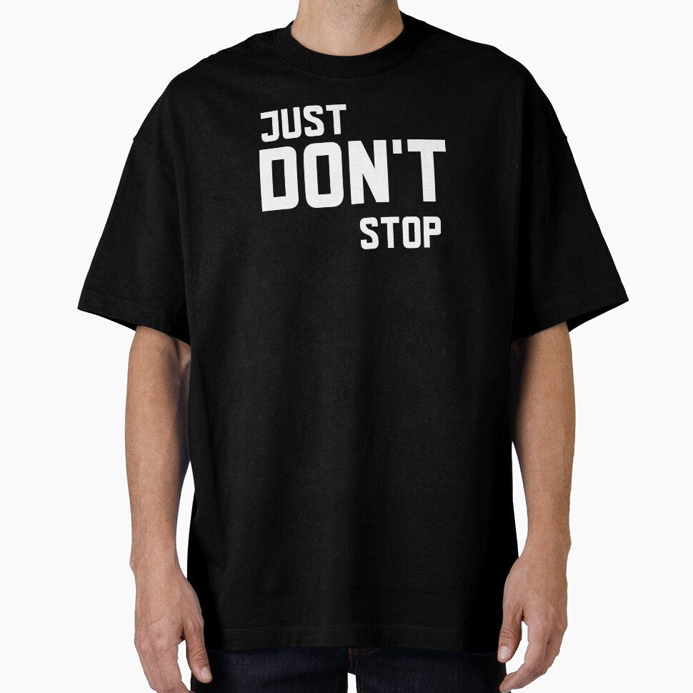 Just Don't Stop by GymMotivation Unisex T-shirt, Sweatshirt, Hoodie, Long Sleeve Tee - T-Shirt, Sweatshirt, Hoodie