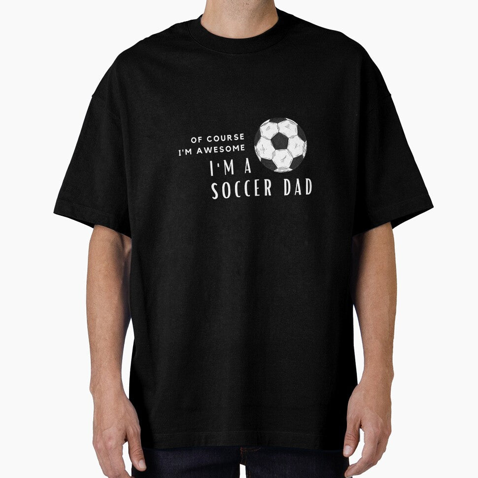 I'm An Awesome Soccer Dad by nincee Unisex T-shirt, Sweatshirt, Hoodie, Long Sleeve Tee - T-Shirt, Sweatshirt, Hoodie