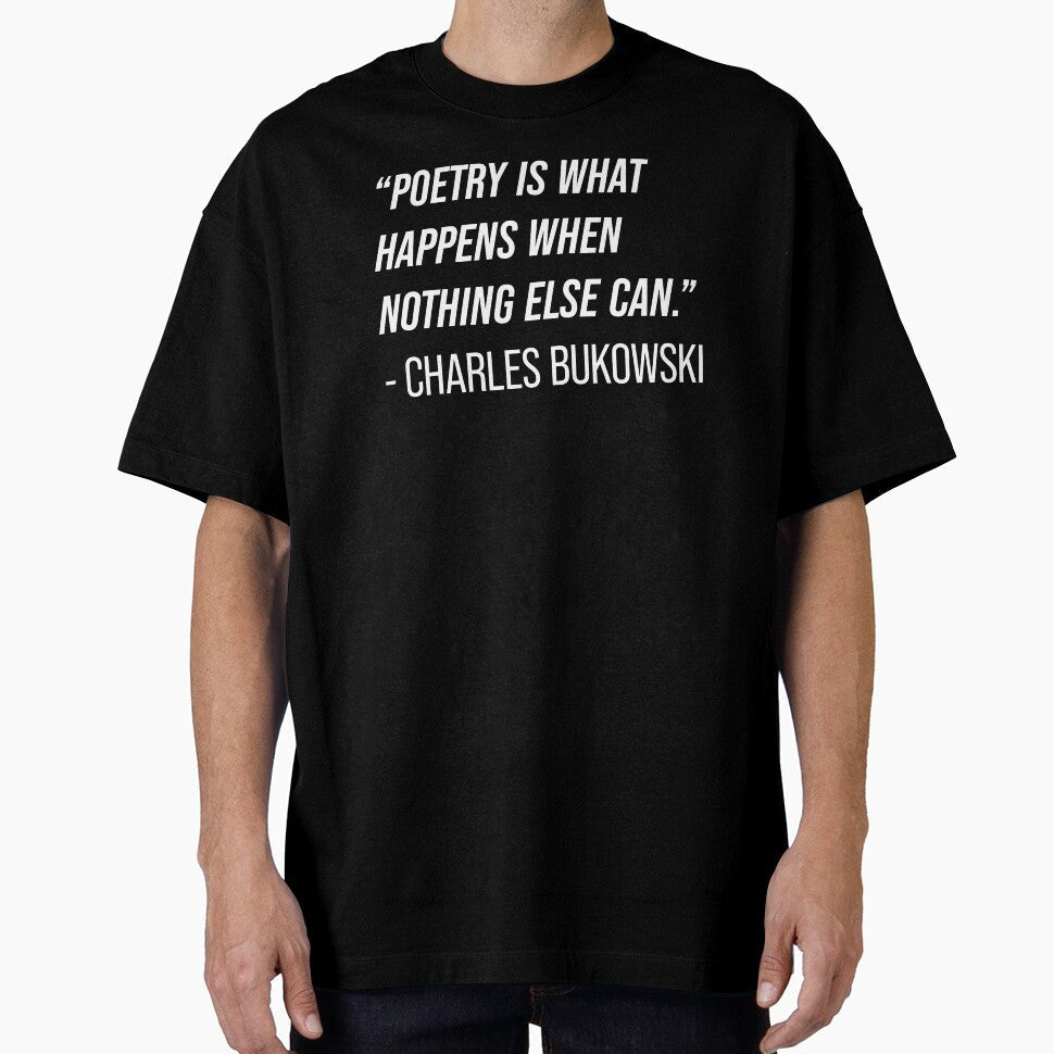 Charles Bukowski Quote by Texterns Unisex T-shirt, Sweatshirt, Hoodie, Long Sleeve Tee - T-Shirt, Sweatshirt, Hoodie