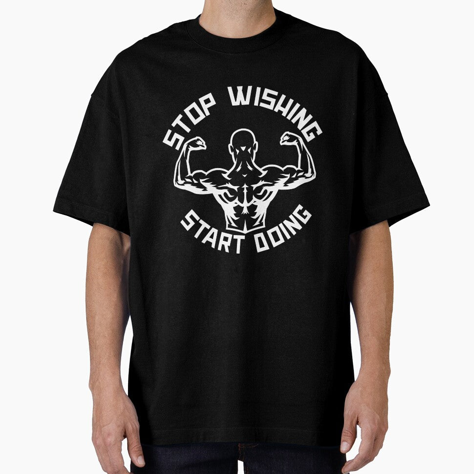 Stop Wishing Start Doing by GymMotivation Unisex T-shirt, Sweatshirt, Hoodie, Long Sleeve Tee - T-Shirt, Sweatshirt, Hoodie