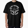Stop Wishing Start Doing by GymMotivation Unisex T-shirt, Sweatshirt, Hoodie, Long Sleeve Tee - T-Shirt, Sweatshirt, Hoodie