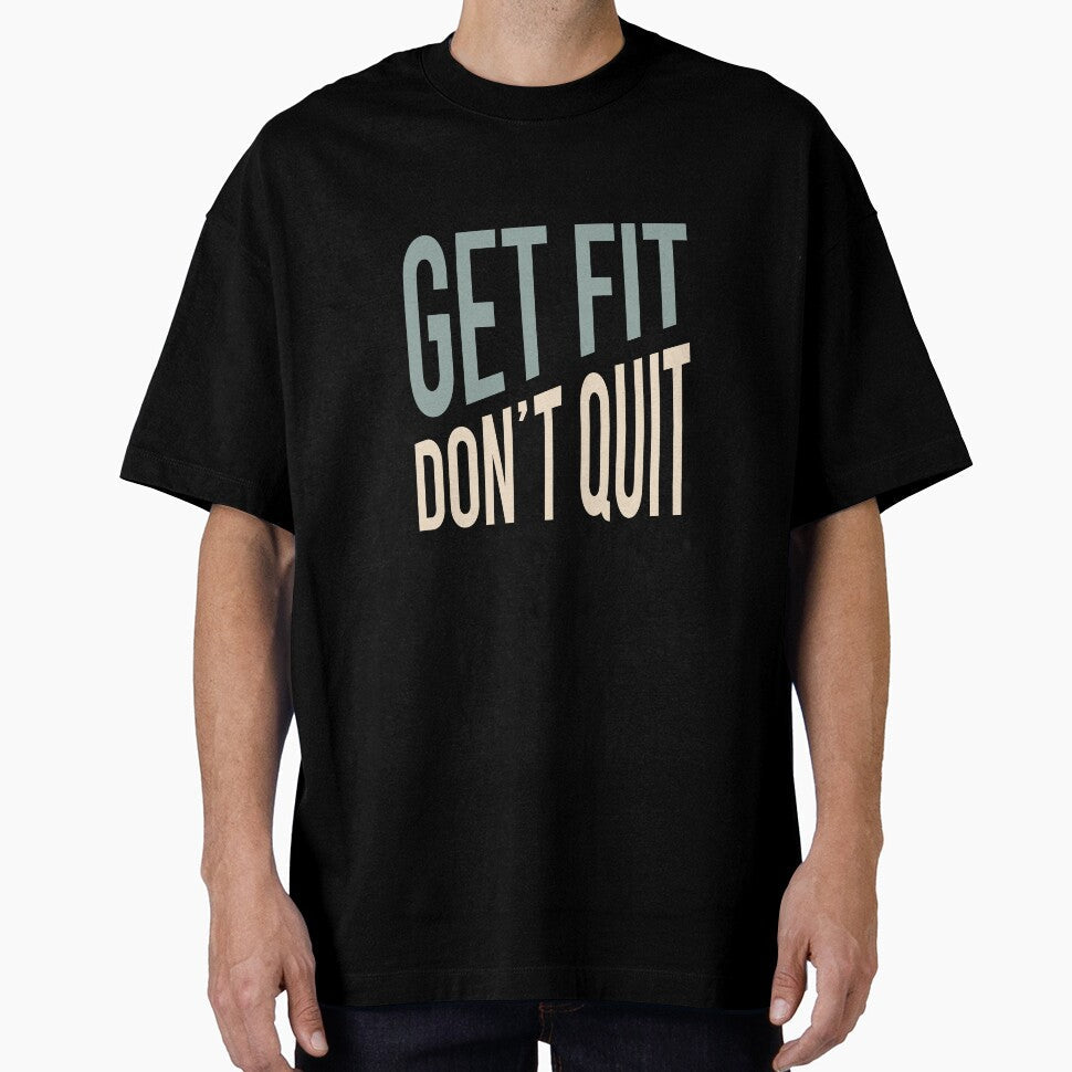 Fitness Quote Get Fit Don't Quit by whyitsme Unisex T-shirt, Sweatshirt, Hoodie, Long Sleeve Tee - T-Shirt, Sweatshirt, Hoodie
