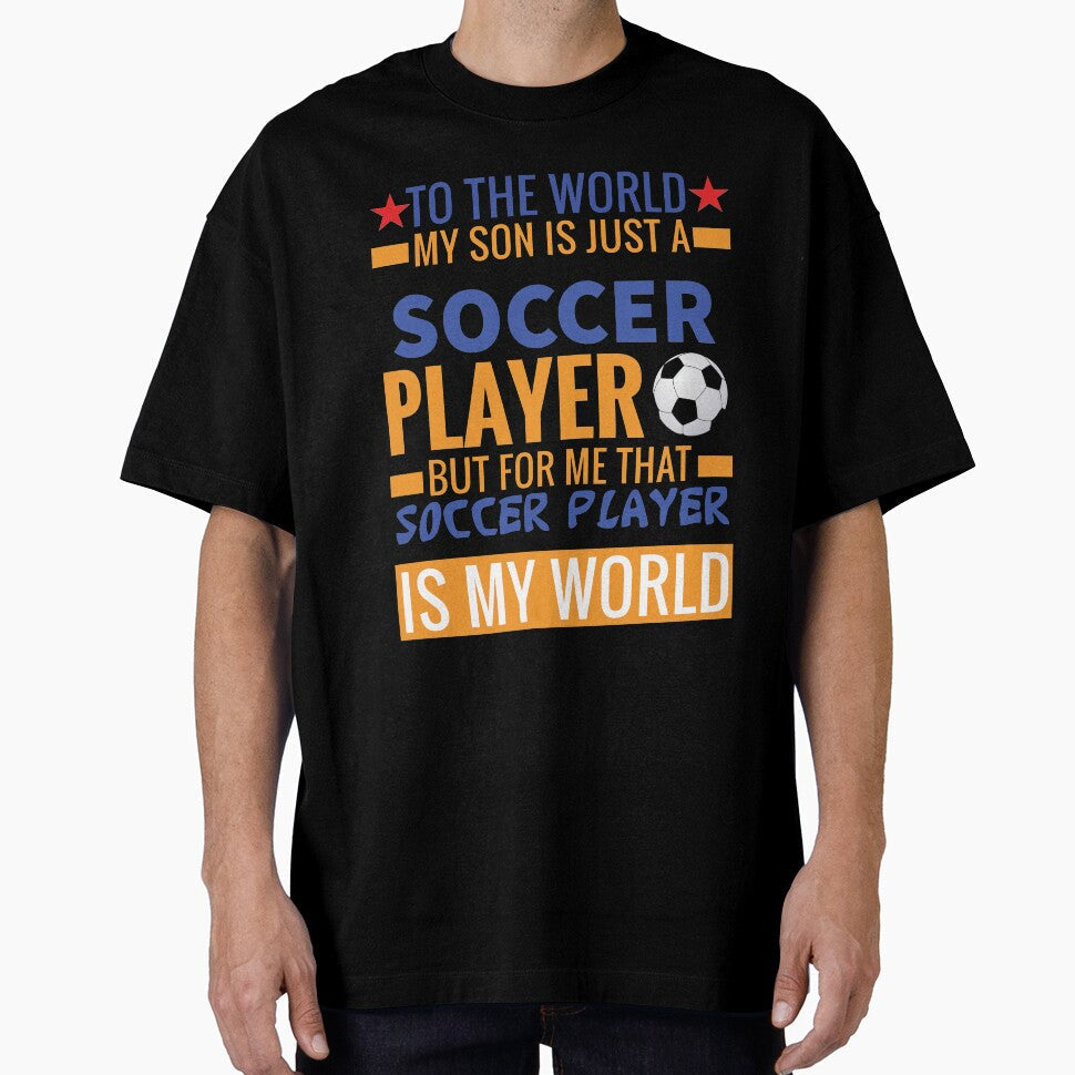 My Son Is A Soccer Player but More Important He is My Son by esadesigns Unisex T-shirt, Sweatshirt, Hoodie, Long Sleeve Tee - T-Shirt, Sweatshirt, Hoodie