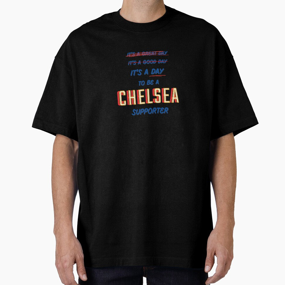 It's a Day to be a Chelsea Supporter by Niche Fandoms R Us Unisex T-shirt, Sweatshirt, Hoodie, Long Sleeve Tee - T-Shirt, Sweatshirt, Hoodie