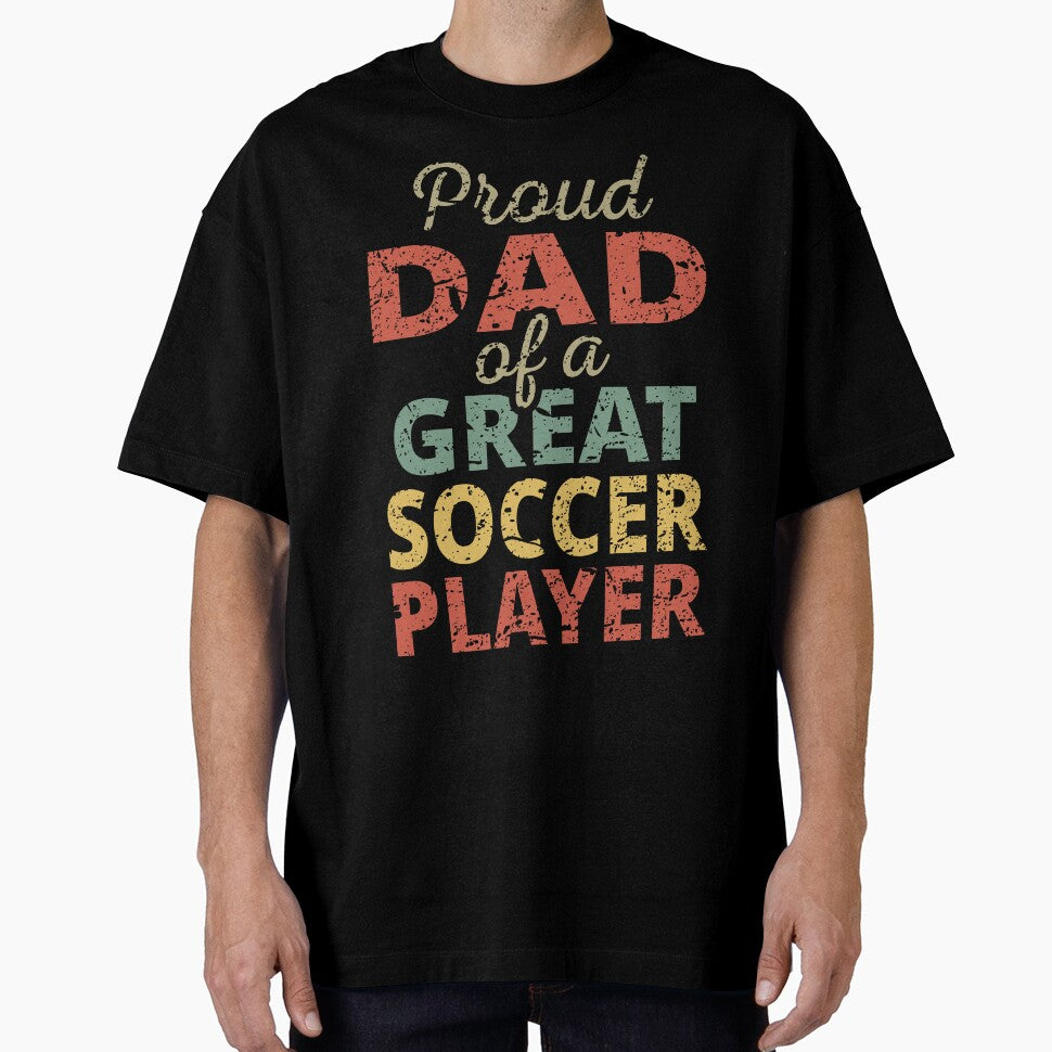 Proud Dad Of A Great Soccer Player II by Lemon Pepper Unisex T-shirt, Sweatshirt, Hoodie, Long Sleeve Tee - T-Shirt, Sweatshirt, Hoodie