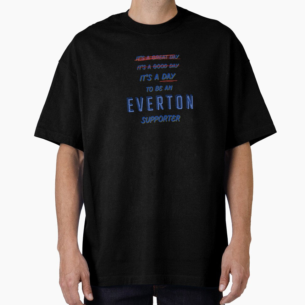 It's a Day to be an Everton Supporter by Niche Fandoms R Us Unisex T-shirt, Sweatshirt, Hoodie, Long Sleeve Tee - T-Shirt, Sweatshirt, Hoodie