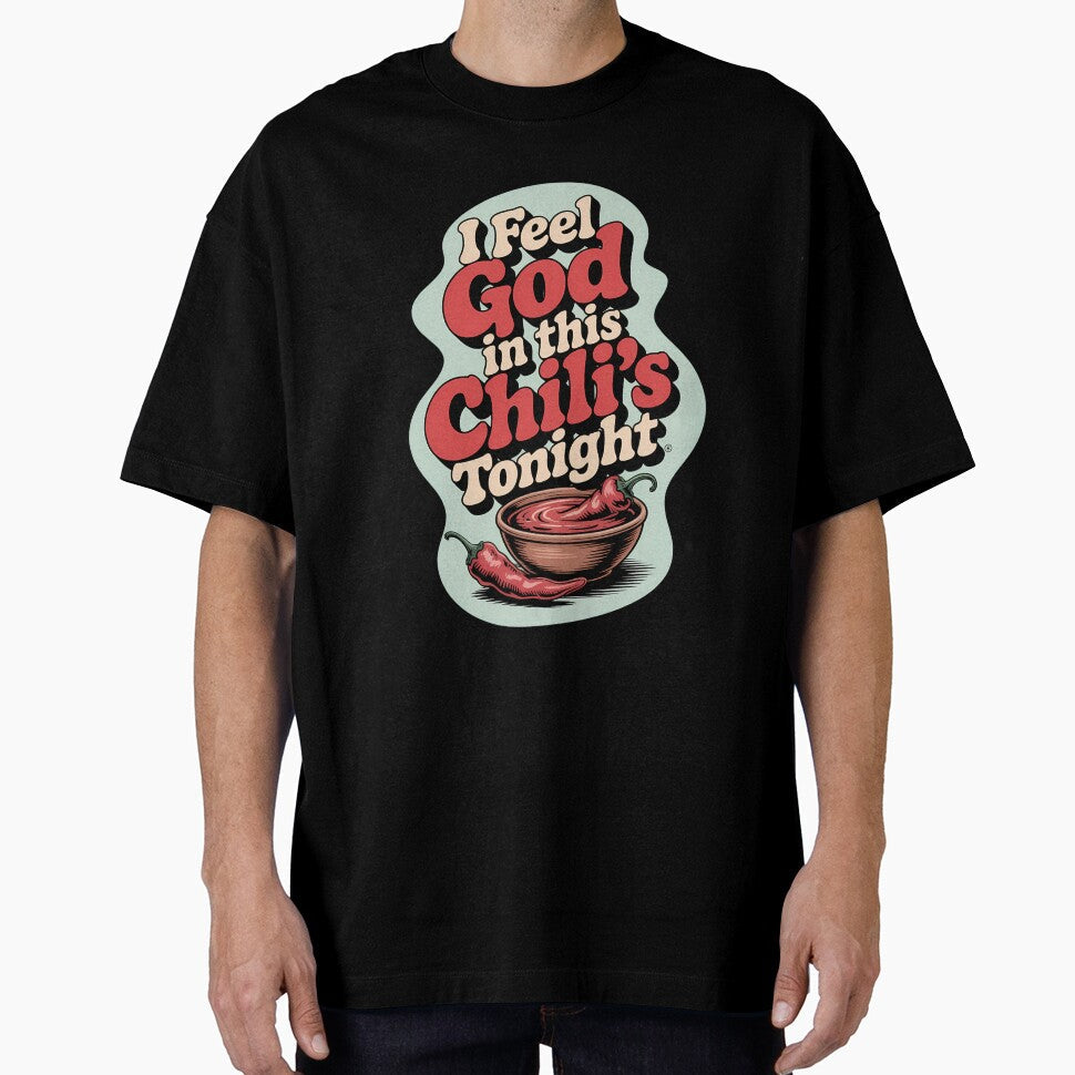 I Feel God In This Chili's Tonight by consfafaperi Unisex T-shirt, Sweatshirt, Hoodie, Long Sleeve Tee - T-Shirt, Sweatshirt, Hoodie