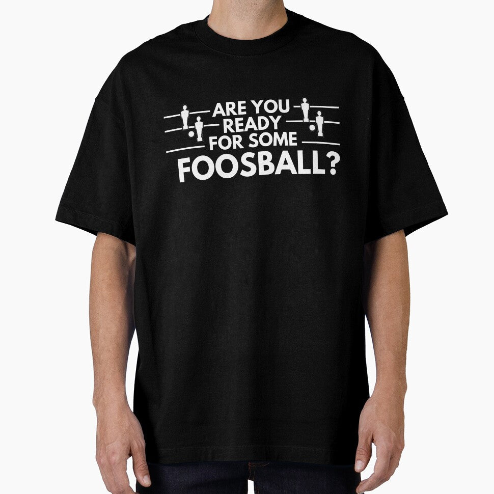 Are You Ready For Some Foosball? by The Masked Designer Unisex T-shirt, Sweatshirt, Hoodie, Long Sleeve Tee - T-Shirt, Sweatshirt, Hoodie